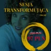 Sesja Transformująca Twoja sesja transformująca PROMOCJA